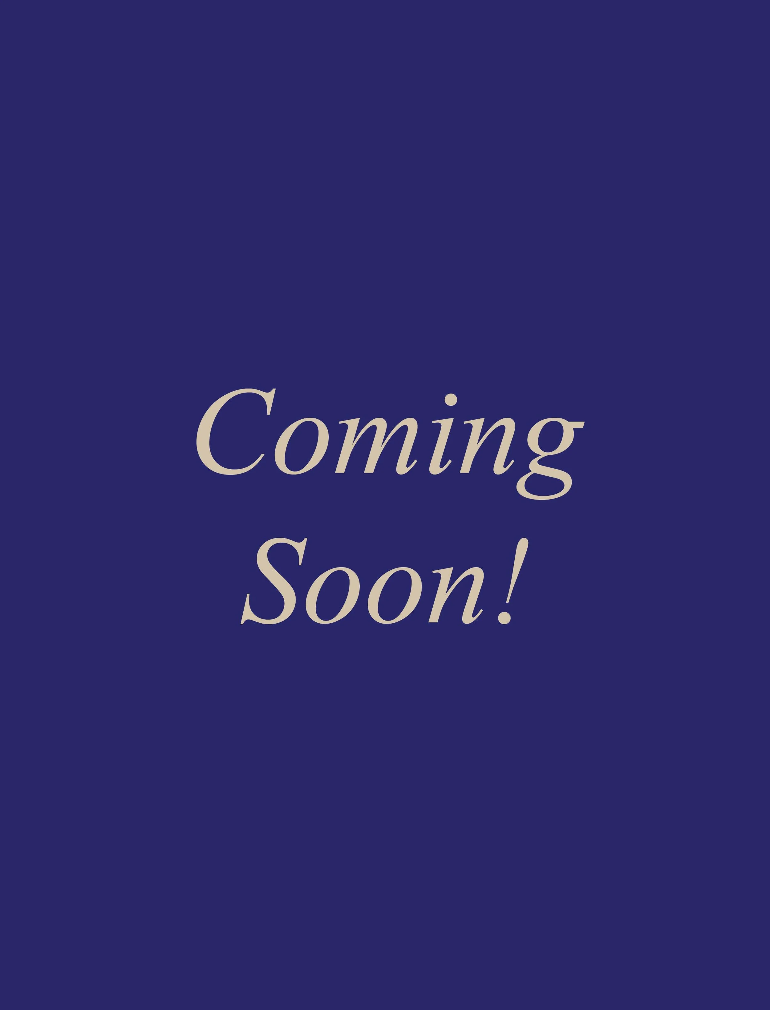 Blue background with text that says 'Coming Soon!' in beige italics.