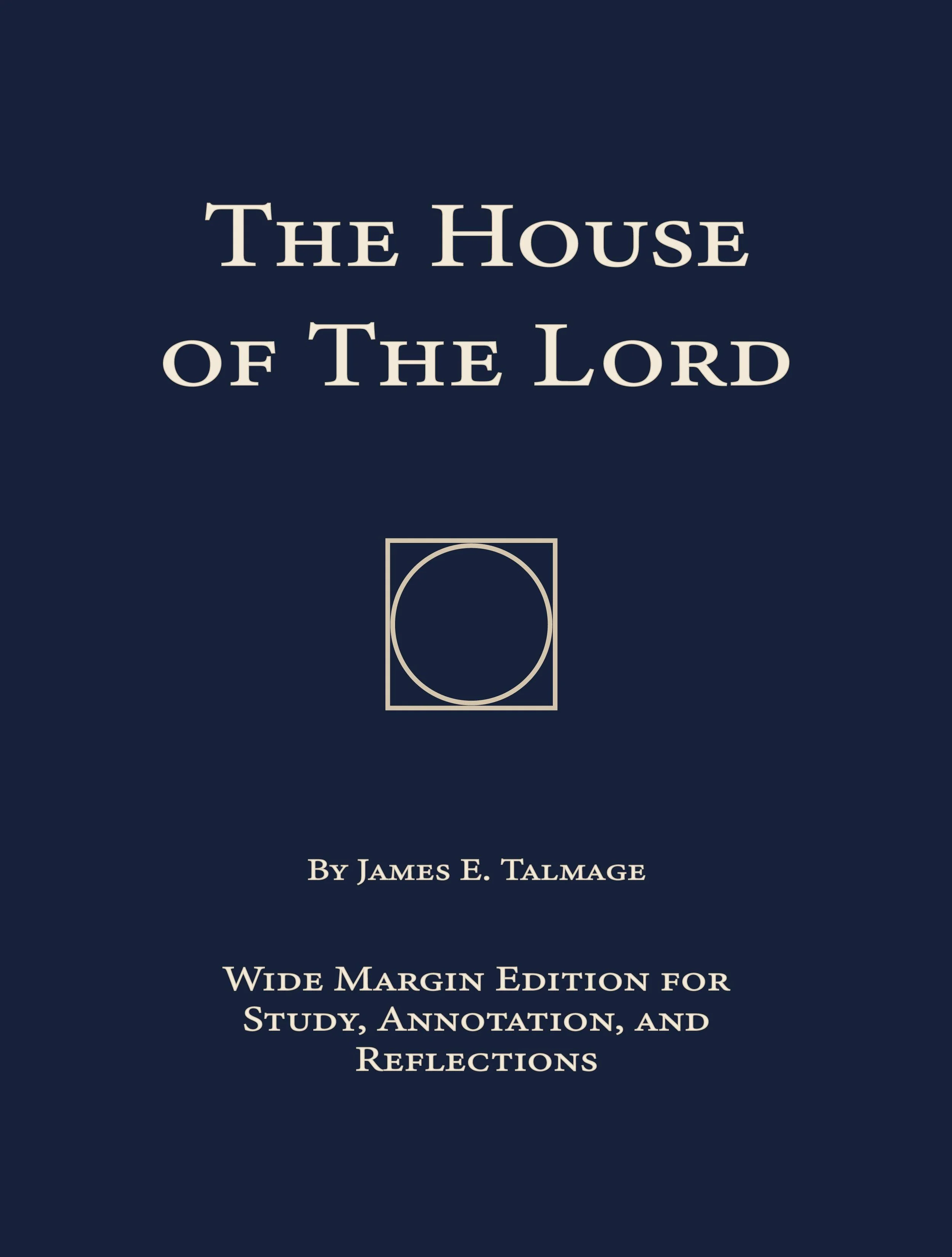 Cover of a book titled "The House of the Lord" by James E. Talmage, featuring an icon of 'The squaring of the circle' which is a circle inside a square, where the circle touches each side of the square.