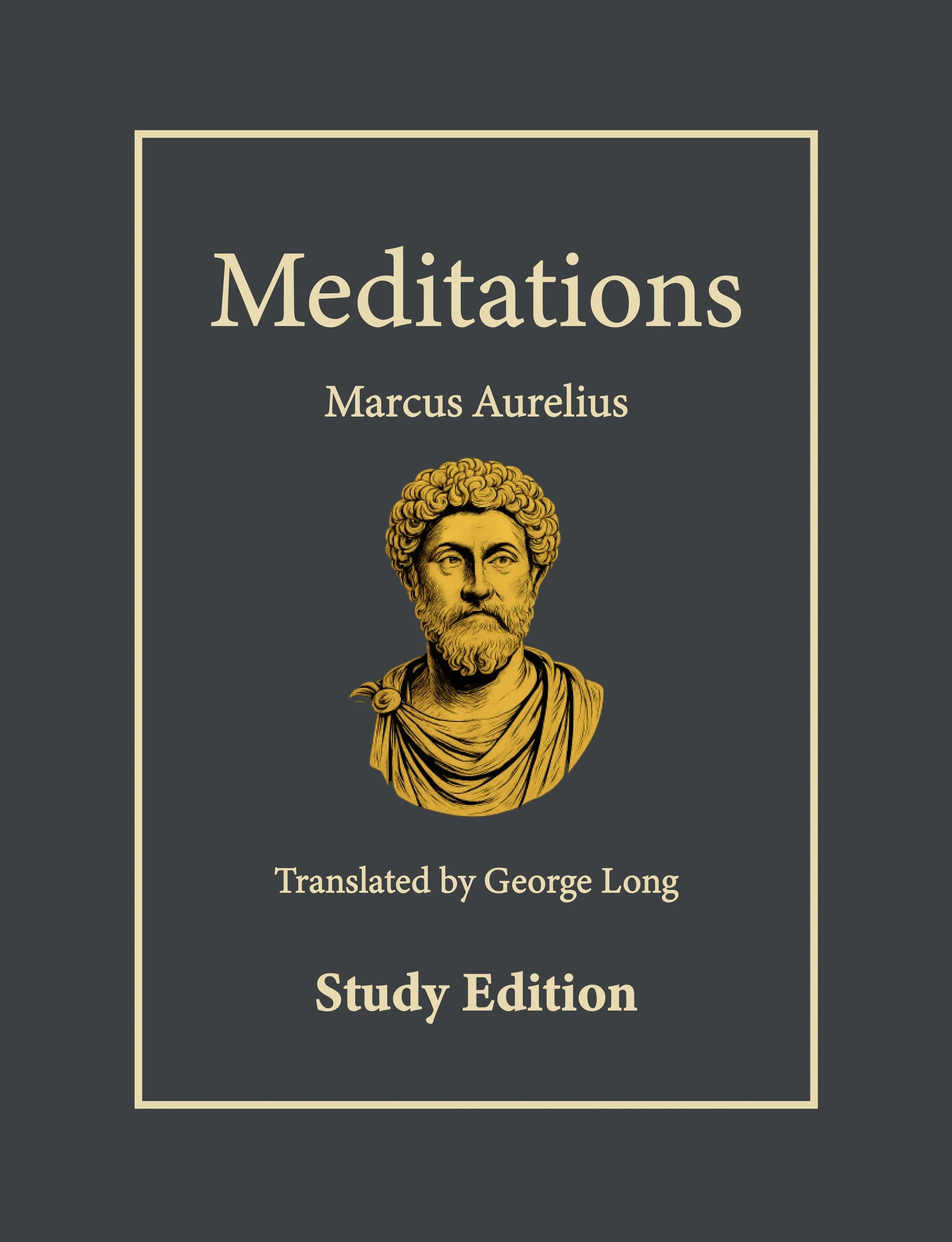 Cover of a book titled 'Meditations' by Marcus Aurelius, translated by George Long, Study Edition, featuring a portrait of Marcus Aurelius.