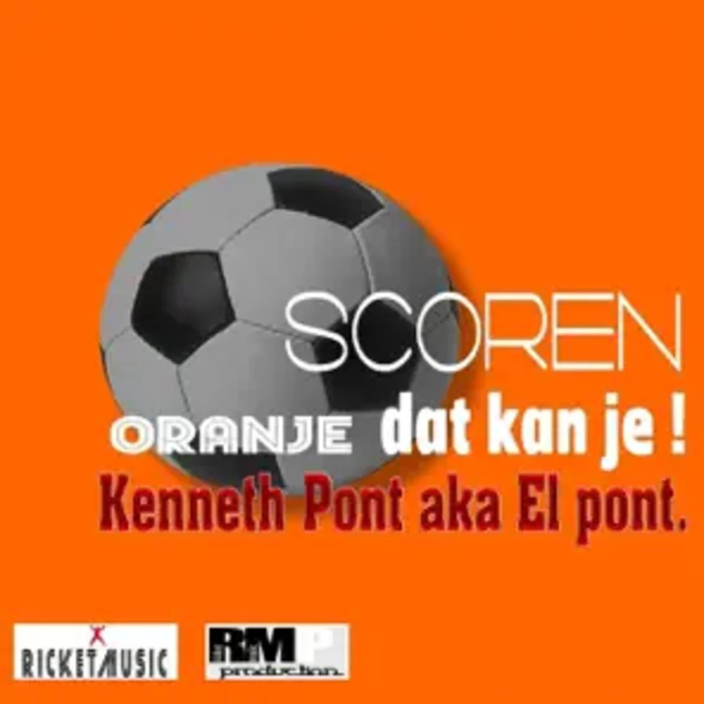 Een afbeelding met een zwart-wit voetbal op een oranje achtergrond. Tekst op de afbeelding: 'SCOREN ORANJE dat kan je! Kenneh Poni aka El pont.' Logos onderaan voor Ricketa Music en RM Production.