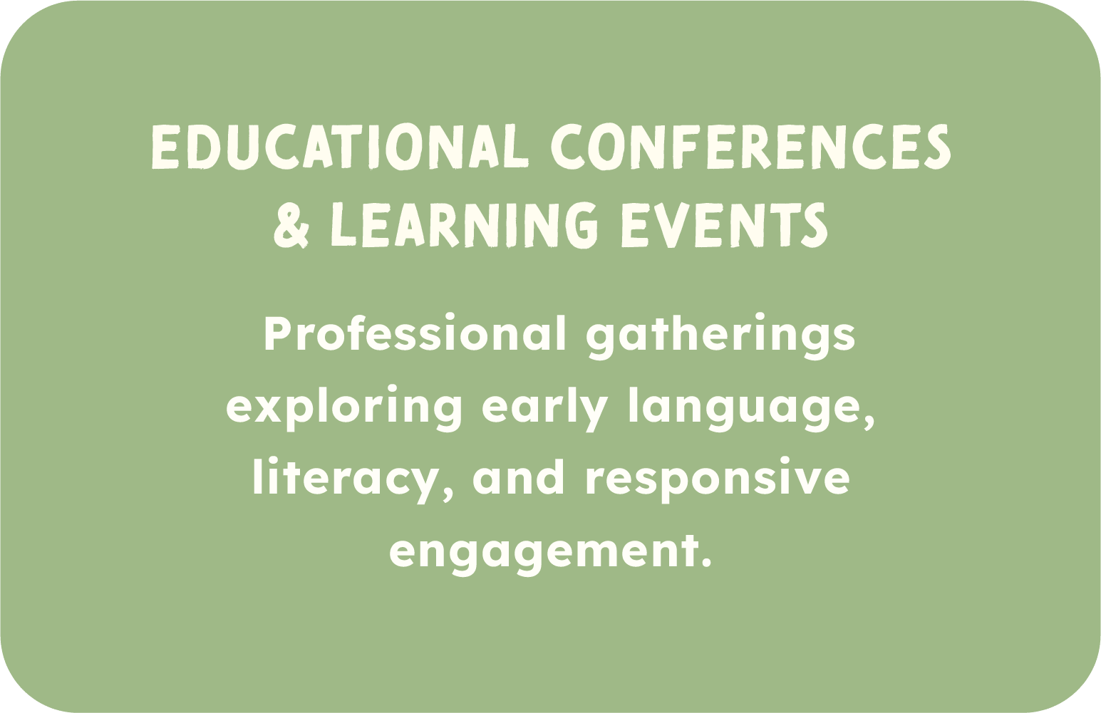 Green background with white text about educational conferences and learning events for professional gatherings exploring early language, literacy, and responsive engagement.