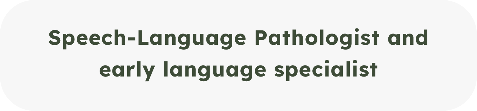 Text overlay reading 'Speech-Language Pathologist and early language specialist' on a light background.