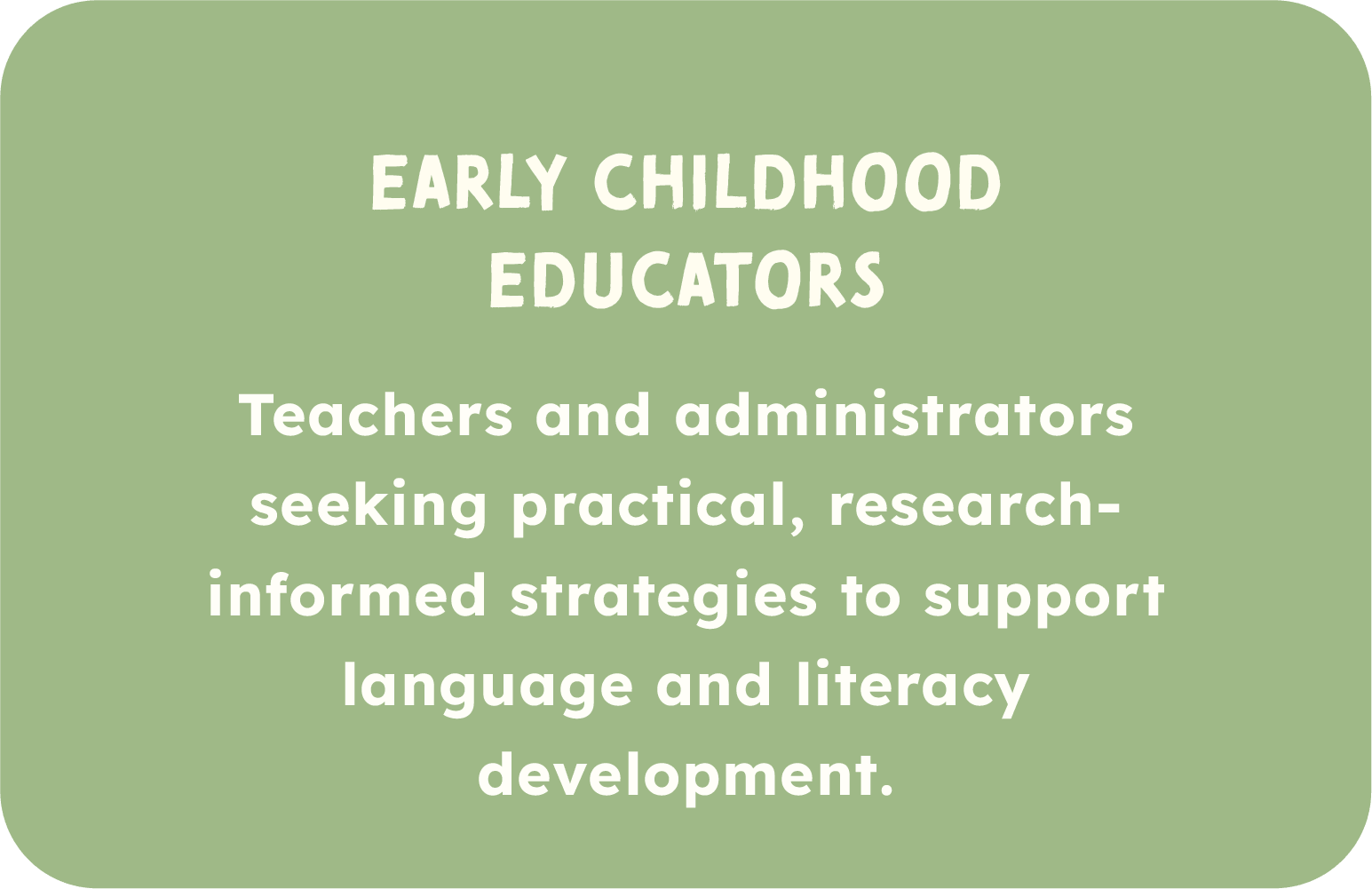Green background with white text about early childhood educators seeking practical, research-informed strategies to support language and literacy development.