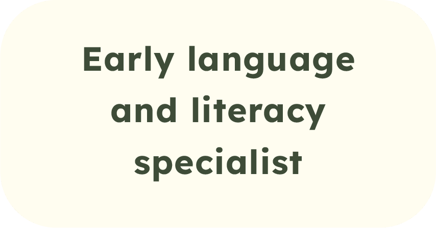 Text reading 'Early language and literacy specialist' on a light background.