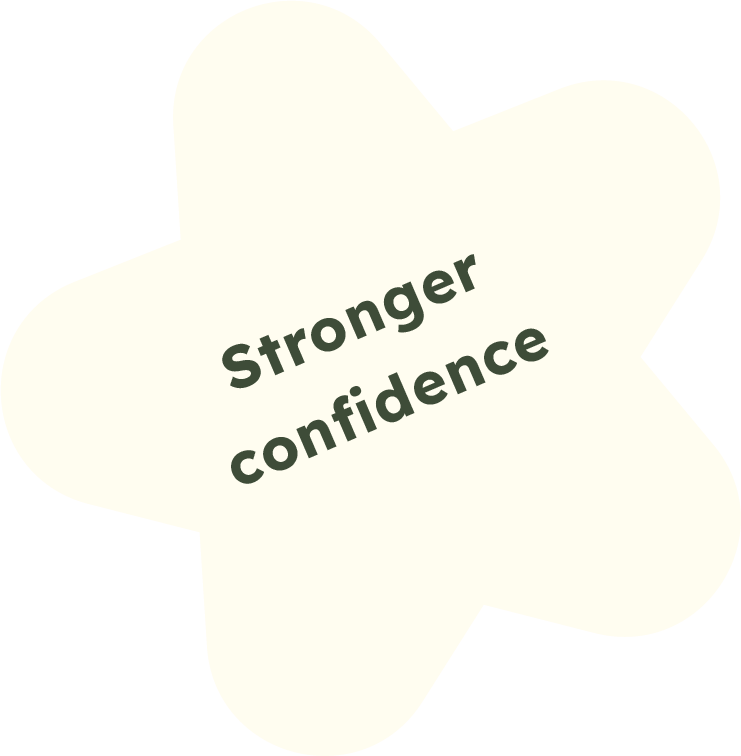 A cream-colored, star shaped graphic with the words "Stronger confidence" in dark green, bold text.