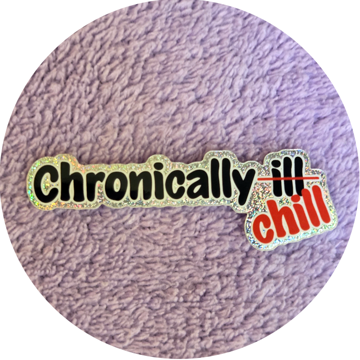 Chronically Chill Premium Glitter Vinyl Die-Cut Sticker