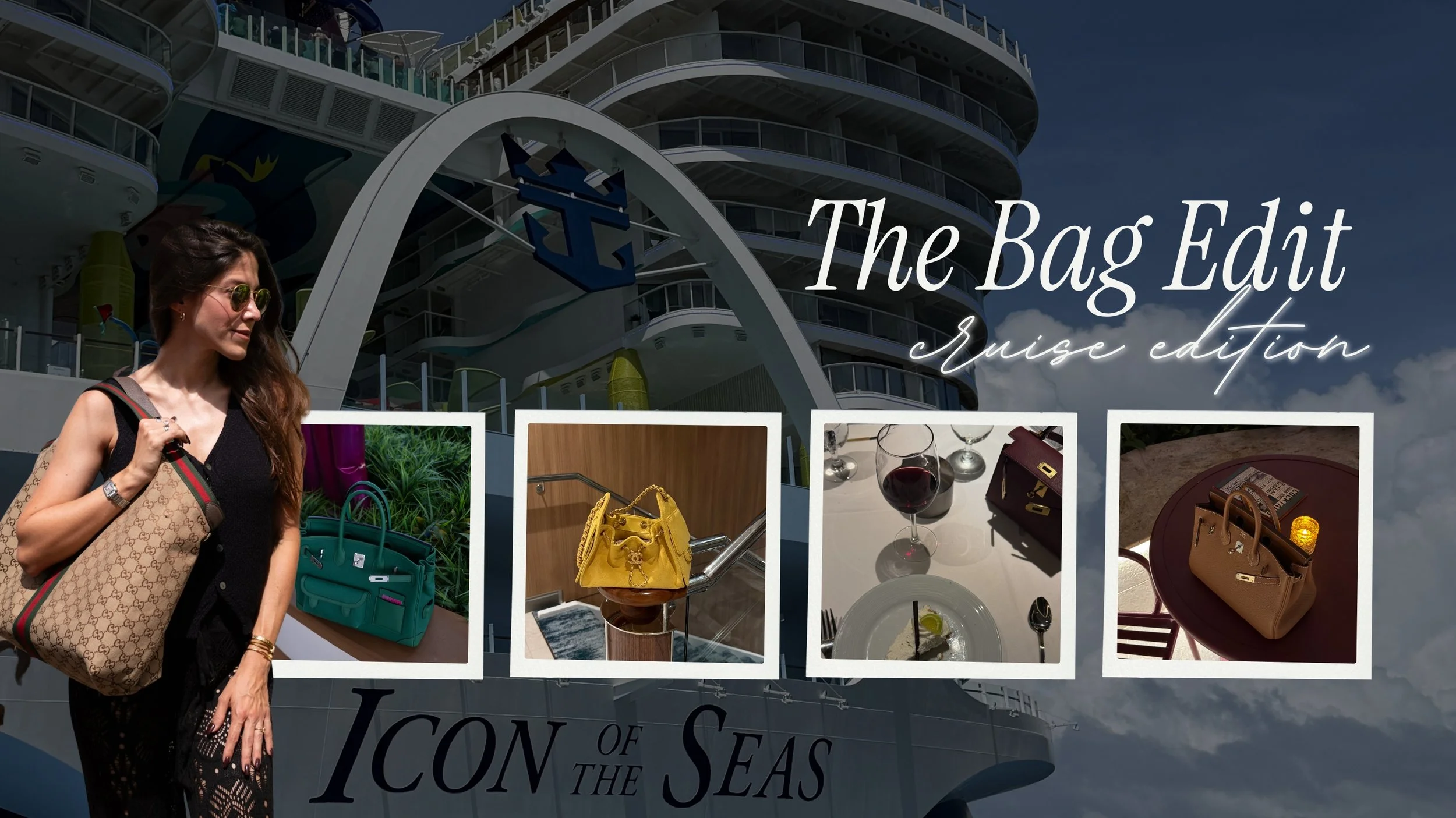 The Bag Edit Cruise Edition featuring designer handbags used aboard Icon of the Seas, including the Gucci Giglio tote, Hermès Birkin Cargo 35, Chanel 25 Mini, and Hermès Birkin 25.