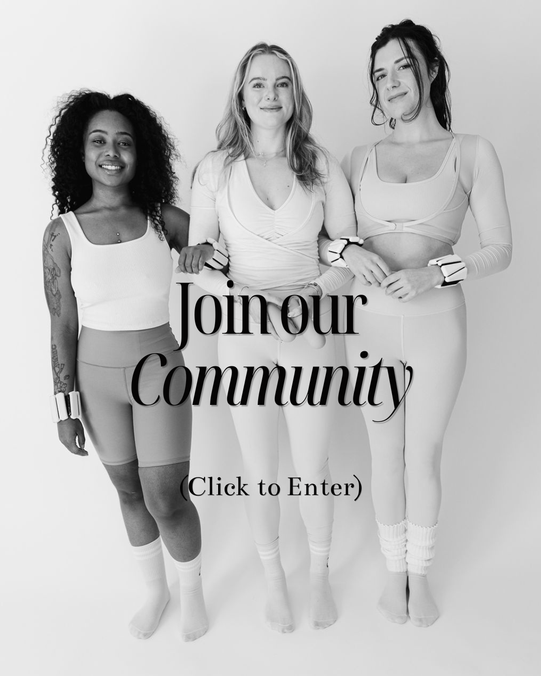 Black and white photo of three women in athletic wear, standing together and smiling, with overlaid text that reads 'Join our Community (Click to Enter)'.