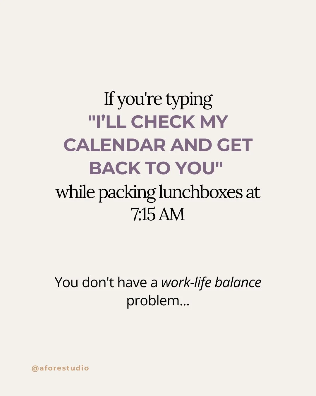"I'll check my calendar and get back to you" OR "Do any of these times suit you?"

It sounds like a polite reply. But really, it's taking up your limited time and adding to your mental load unnecessarily.

Burnout often comes from
