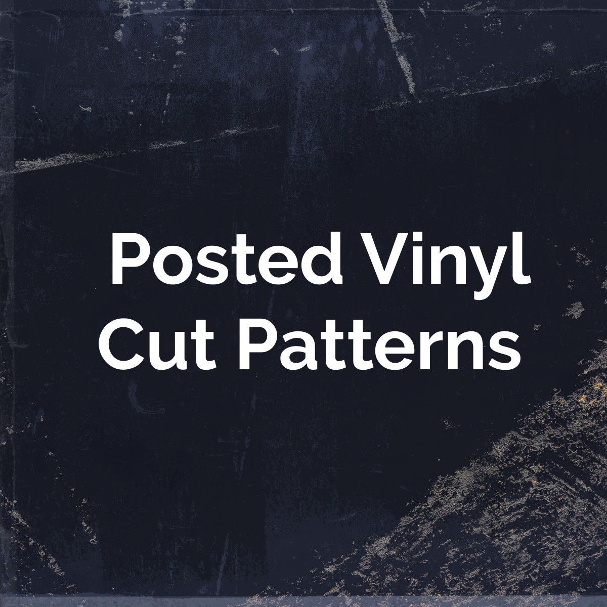 Vinyl Cut Posted Patterns