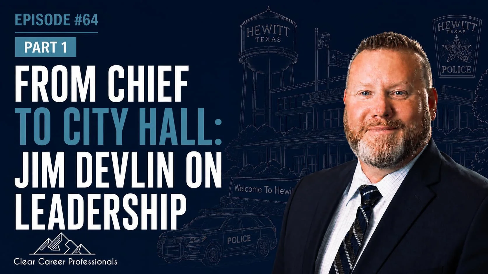 From Chief to City Hall | Jim Devlin on Leadership | Part 1 of 2