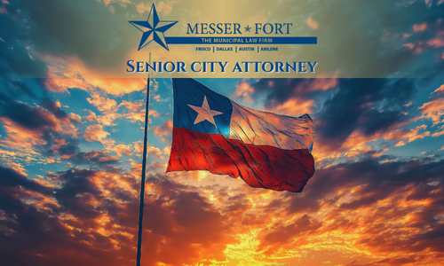 Messer Fort Senior City Attorney- Frisco, Texas