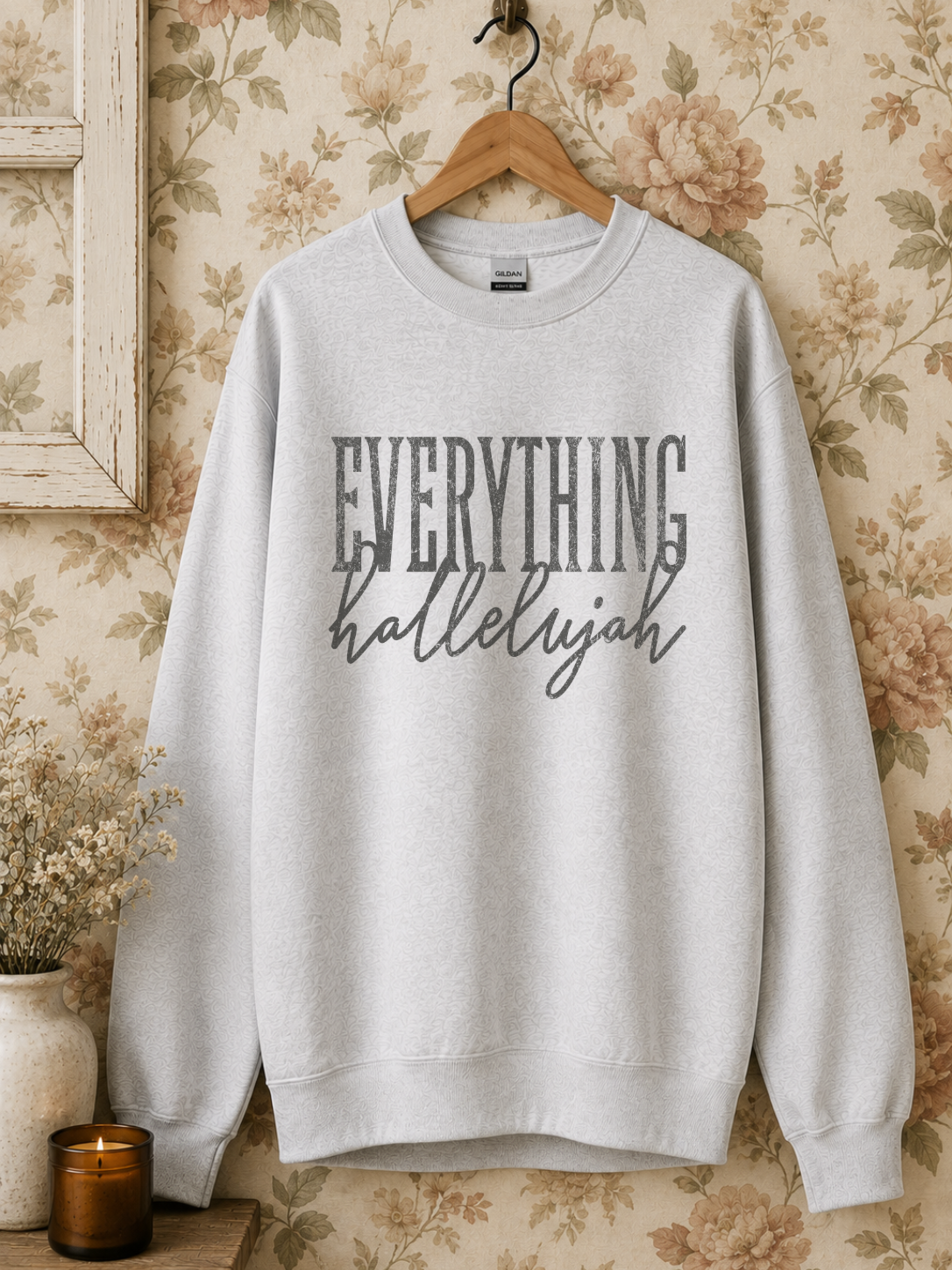 EVERYTHING HALLELUJAH SWEATSHIRT