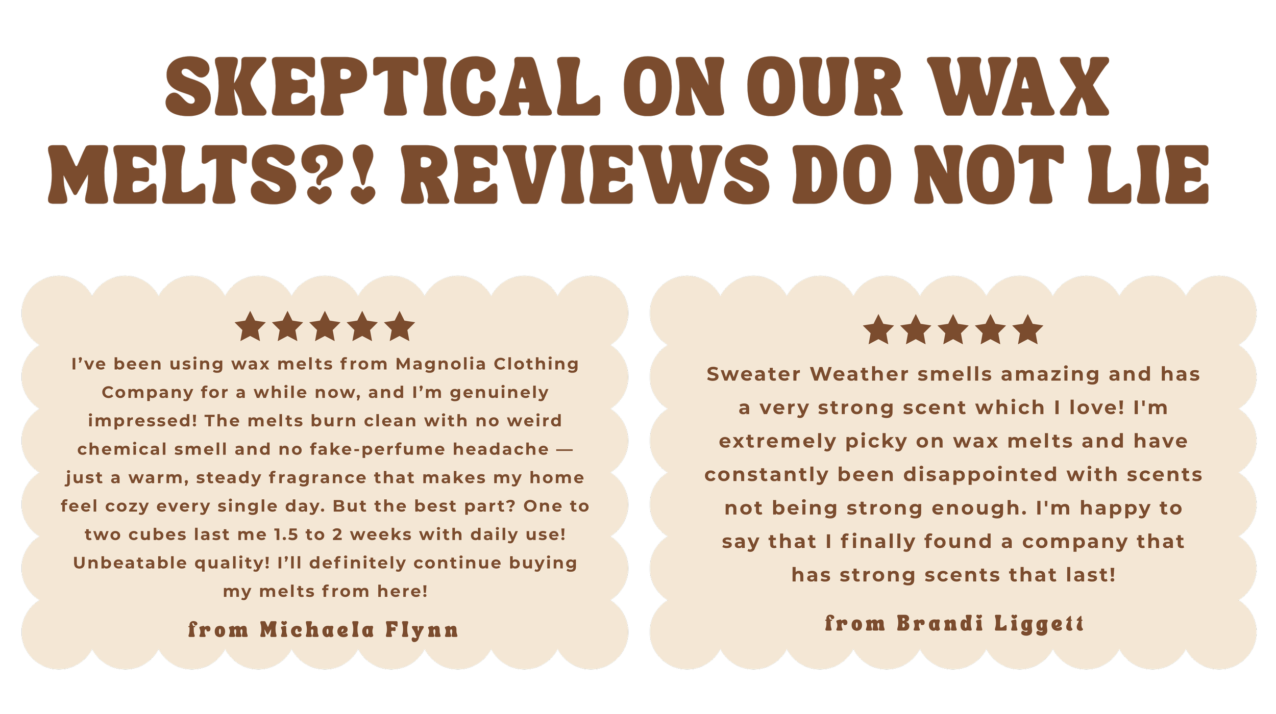 Testimonial reviews for wax melts, with two customer comments inside scalloped speech bubbles. The heading says: "Skeptical on our wax melts?! Reviews do not lie."
