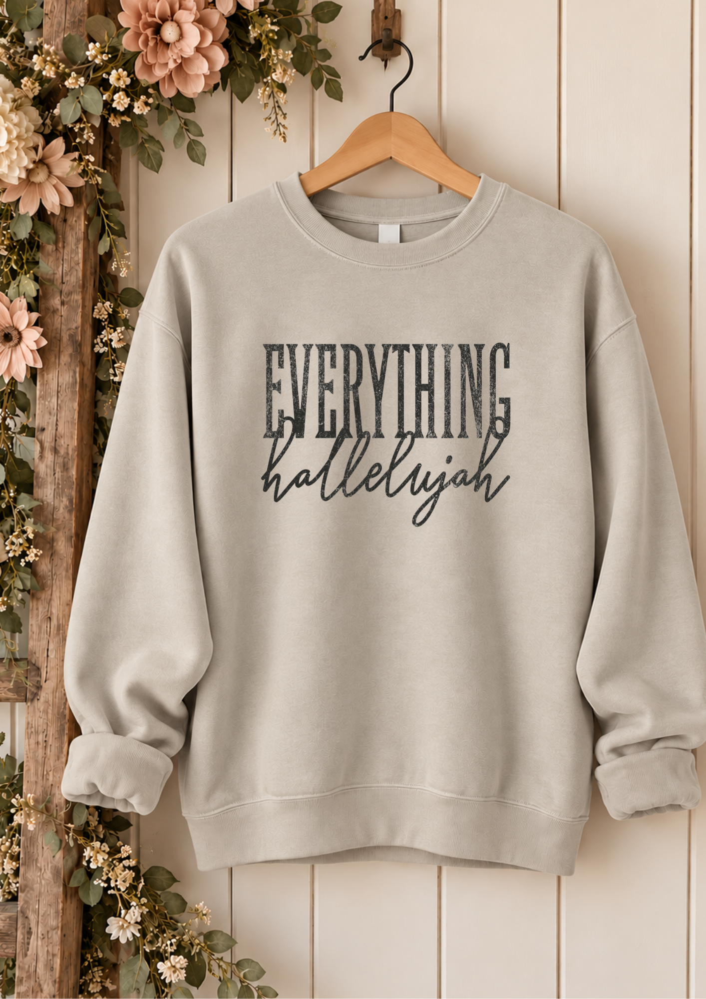 EVERYTHING HALLELUJAH SWEATSHIRT