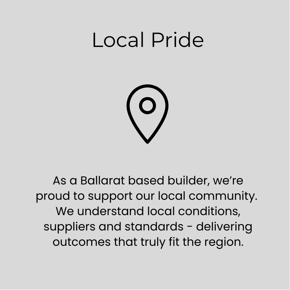 Grey background with black text that reads 'Local Pride'; a location pin icon underneath; additional text explaining pride in supporting the local community as a Ballarat based builder.