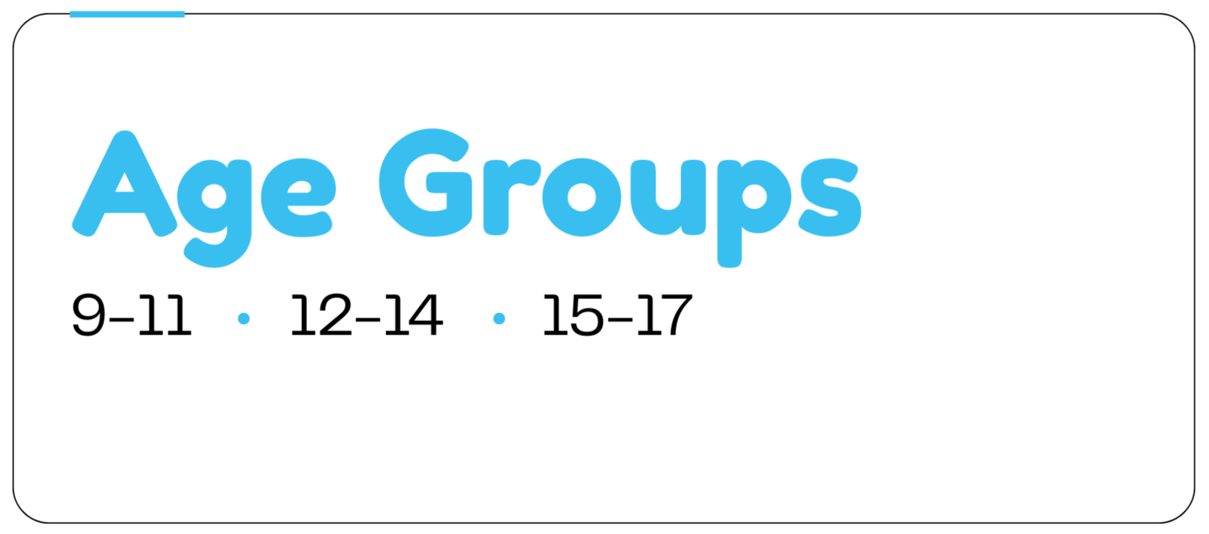 Text that reads Age Groups with age ranges 9-11, 12-14, and 15-17 below it, with small blue dots separating the age ranges.