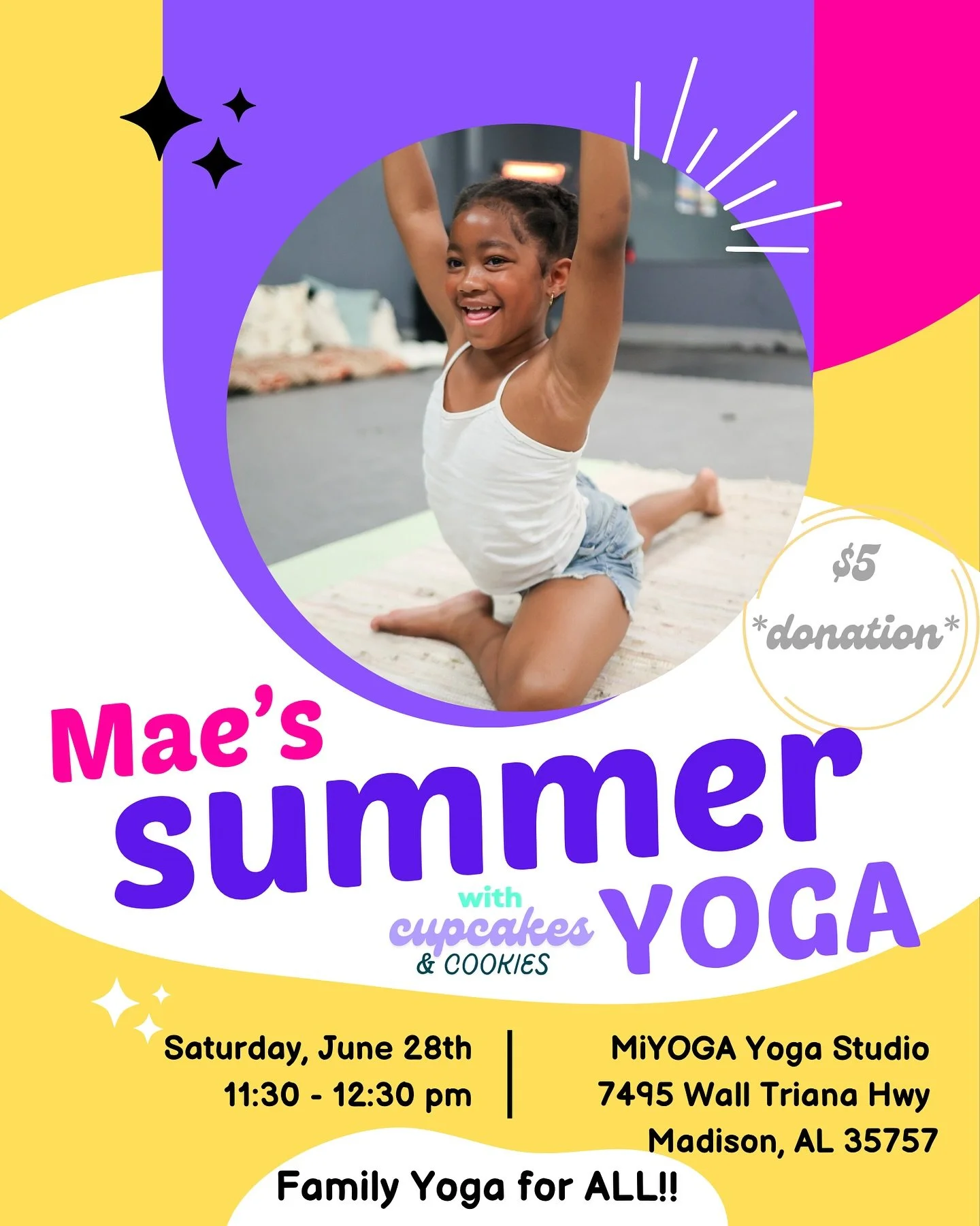 💫Saturday, June 28th @ 11:30 am!!!

Join us!! ✨💜🩷Mae&rsquo;s Summer Yoga💜🩷✨ at MiYOGA Yoga Studio

* Family fun yoga for ALL ages!!
* Cool music 🎶 &amp; vibes!!
* Breathing activities &amp; mindful movements!!
* FREE cupcakes 🧁 &amp; cookies!!