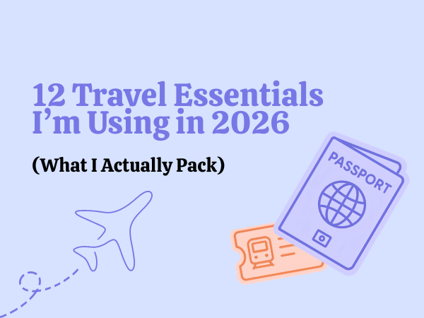 12 Travel Essentials I’m Using in 2026 (What I Actually Pack)