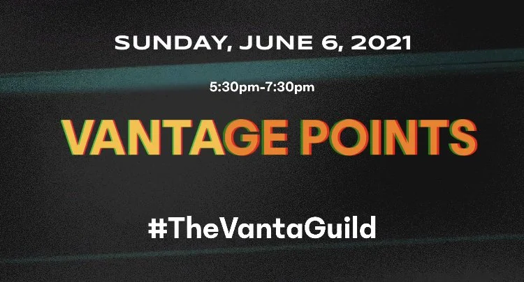 Event poster for Vantage Points scheduled on Sunday, June 6, 2021, from 5:30 pm to 7:30 pm, with the hashtag #TheVantaGuild.