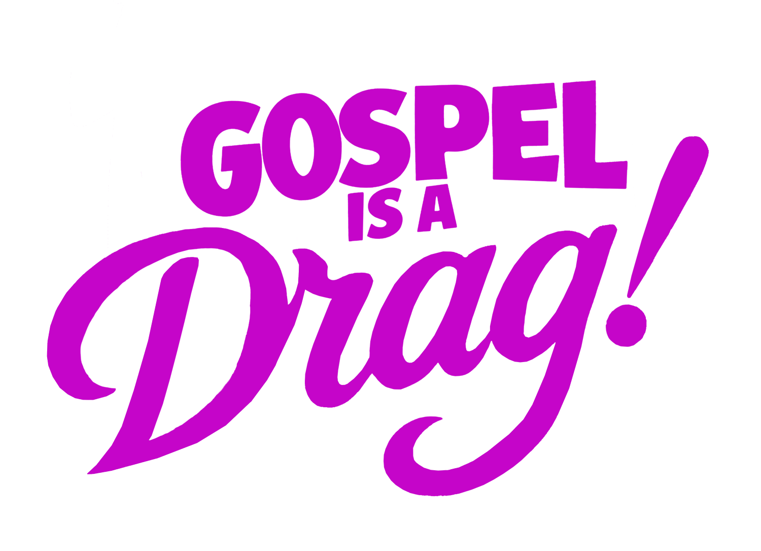 Gospel Is A Drag! An InfoMusical by Jerry Rapp, starring Tajma Stetson, presented by the Arts Asylum in Kansas City, MO