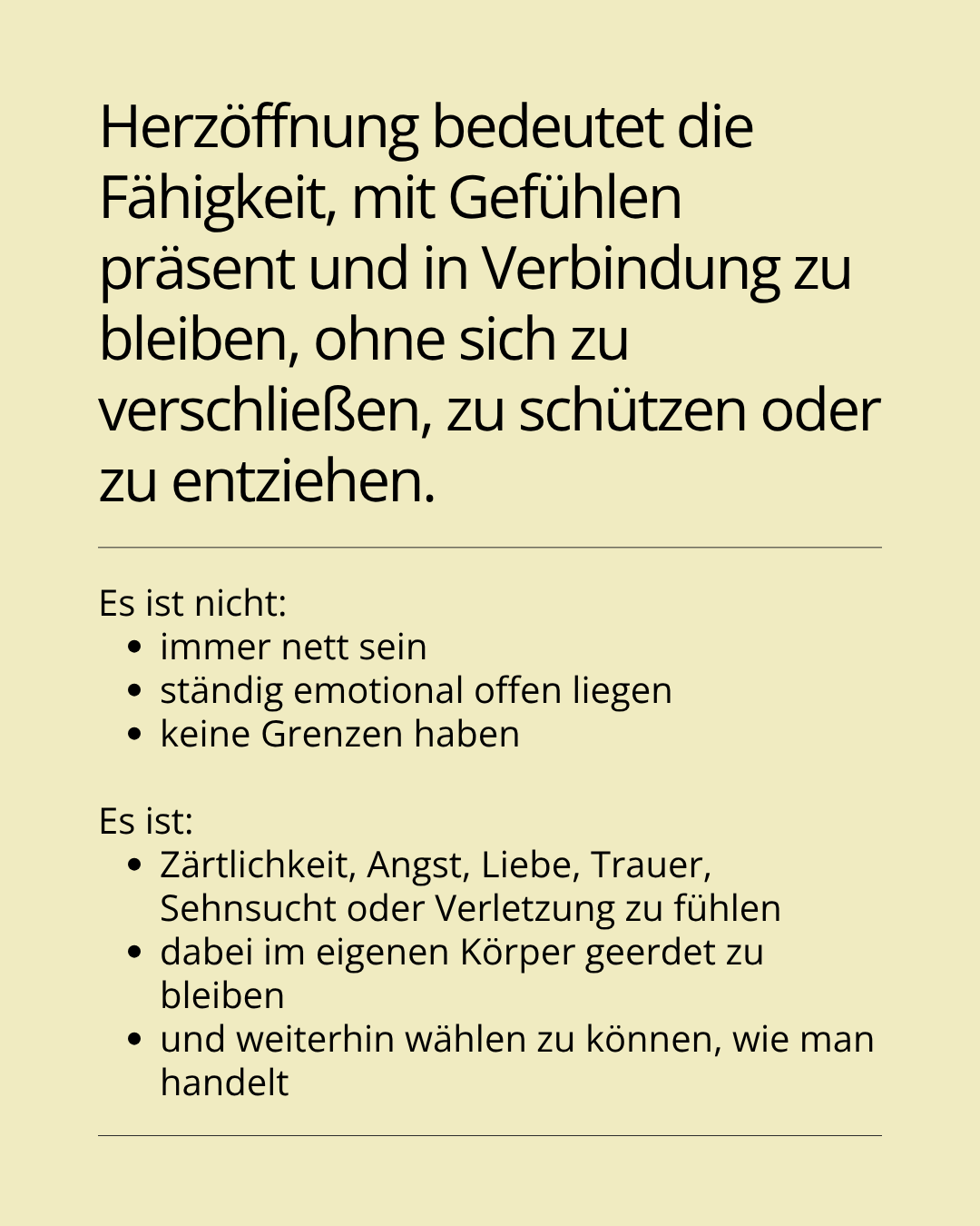 Bedeutung von Herzöffnung als die Fähigkeit, mit Gefühlen präsent zu sein und in Verbindung zu bleiben, ohne sich zu verschließen oder zu entziehen. Es wird im Text differenziert, dass die nicht meint ungeschützt zu sein oder sich benutzen zu lassen