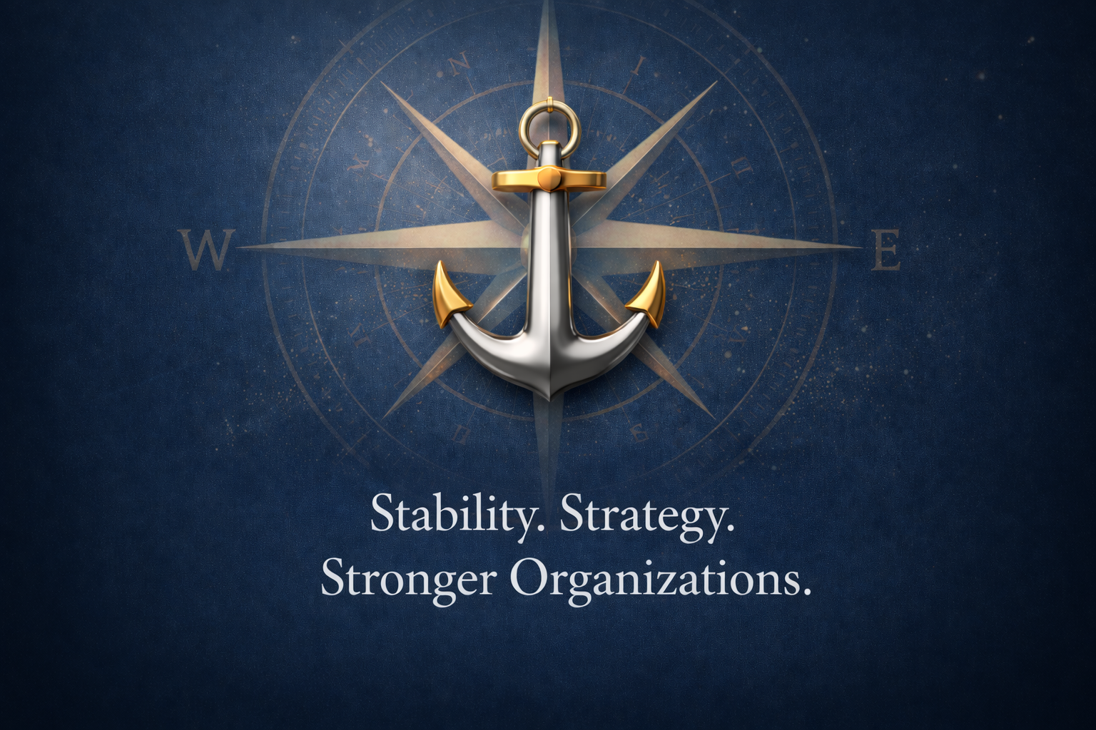 An anchor with gold accents over a compass rose background, accompanied by the text: 'Stability. Strategy. Stronger Organizations.'