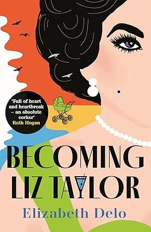 Book cover titled 'Becoming Liz Taylor' by Elizabeth Delo, featuring an illustrated portrait of a woman with dark hair, pearl earrings, and a pearl necklace, with an orange and blue background and a quote by Ruth Hogan.