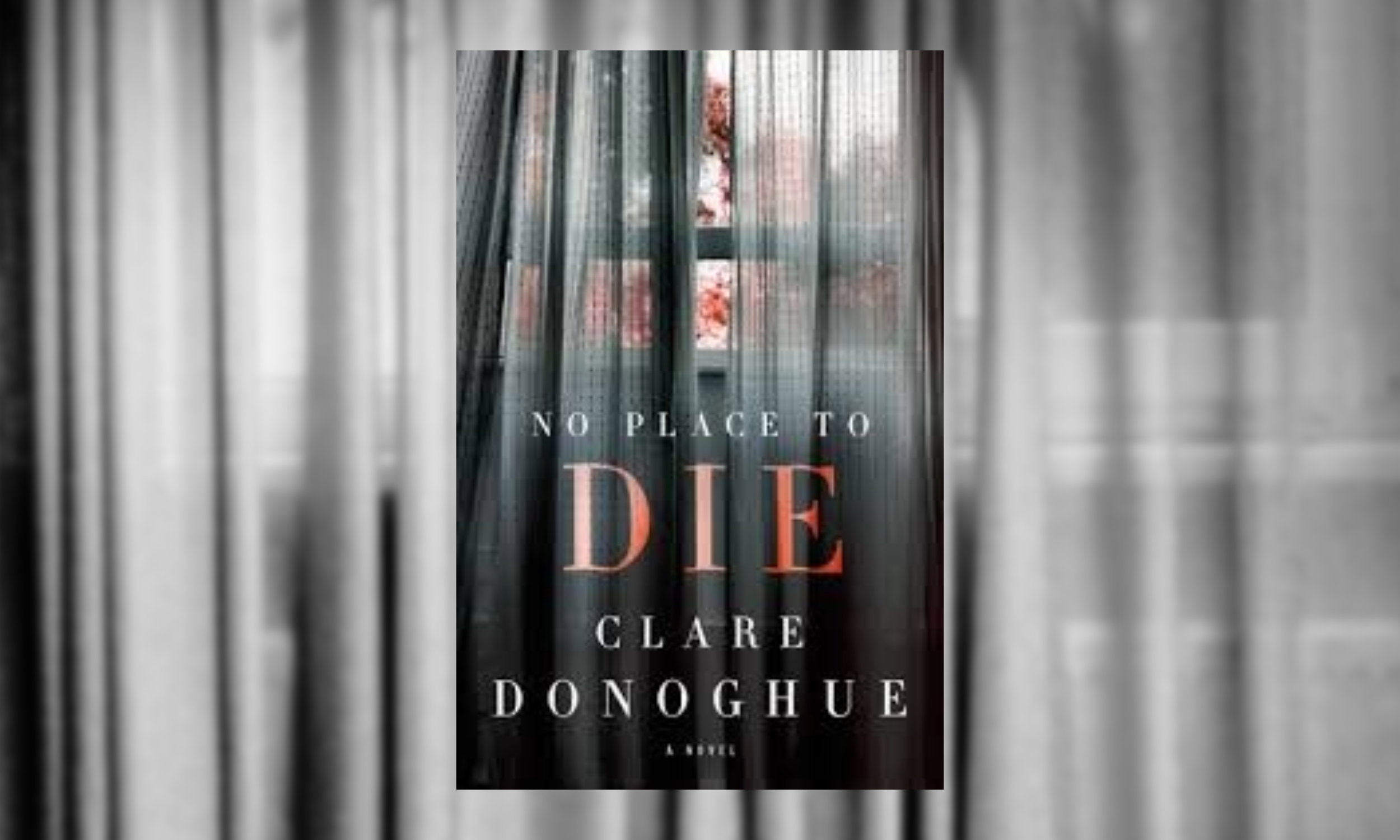 Book cover with sheer curtains and a window in the background, titled 'No Place to Die' by Clare Donoghue.