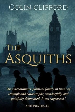 Book cover for 'The Asquiths' by Colin Clifford featuring Big Ben and Westminster Bridge in London, with three silhouetted soldiers in the foreground.