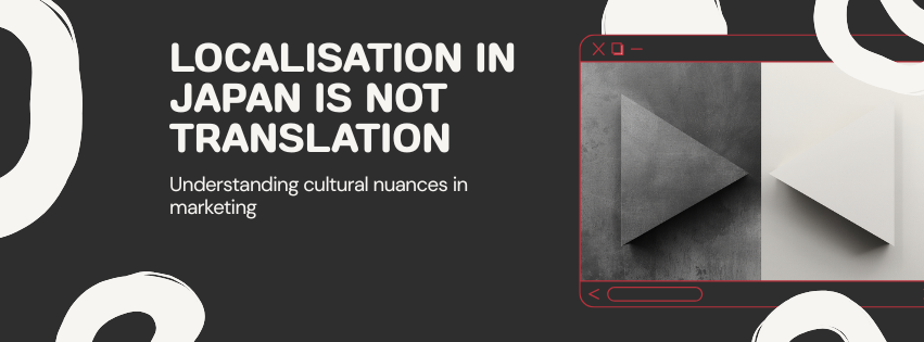 Localisation in Japan Is Not Translation