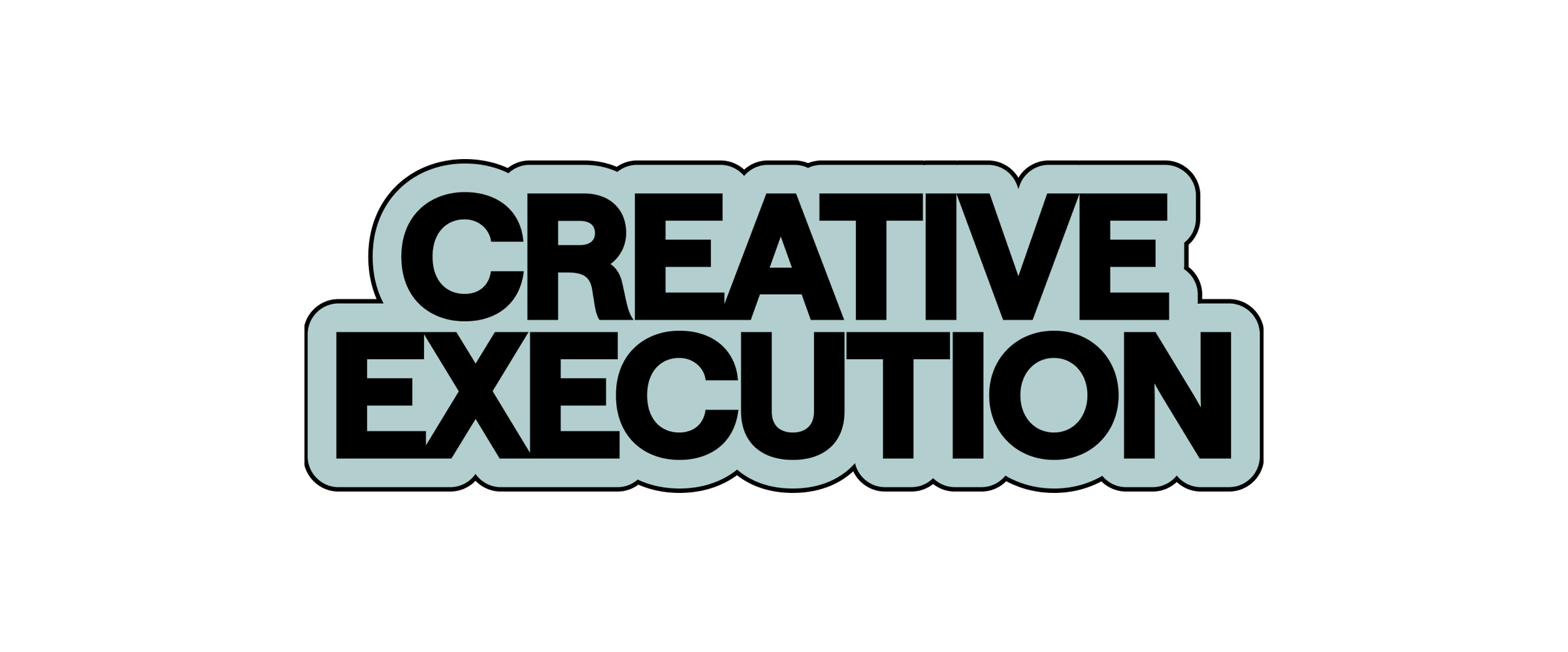 Text saying 'Creative Execution' in bold black font with a light blue outline on a black background.