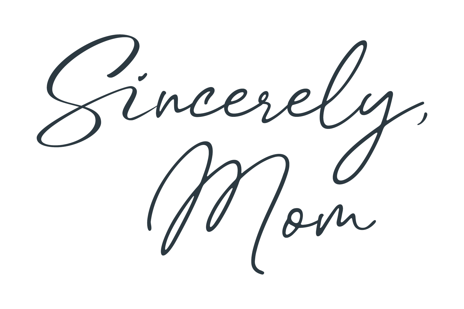 Sincerely, Mom