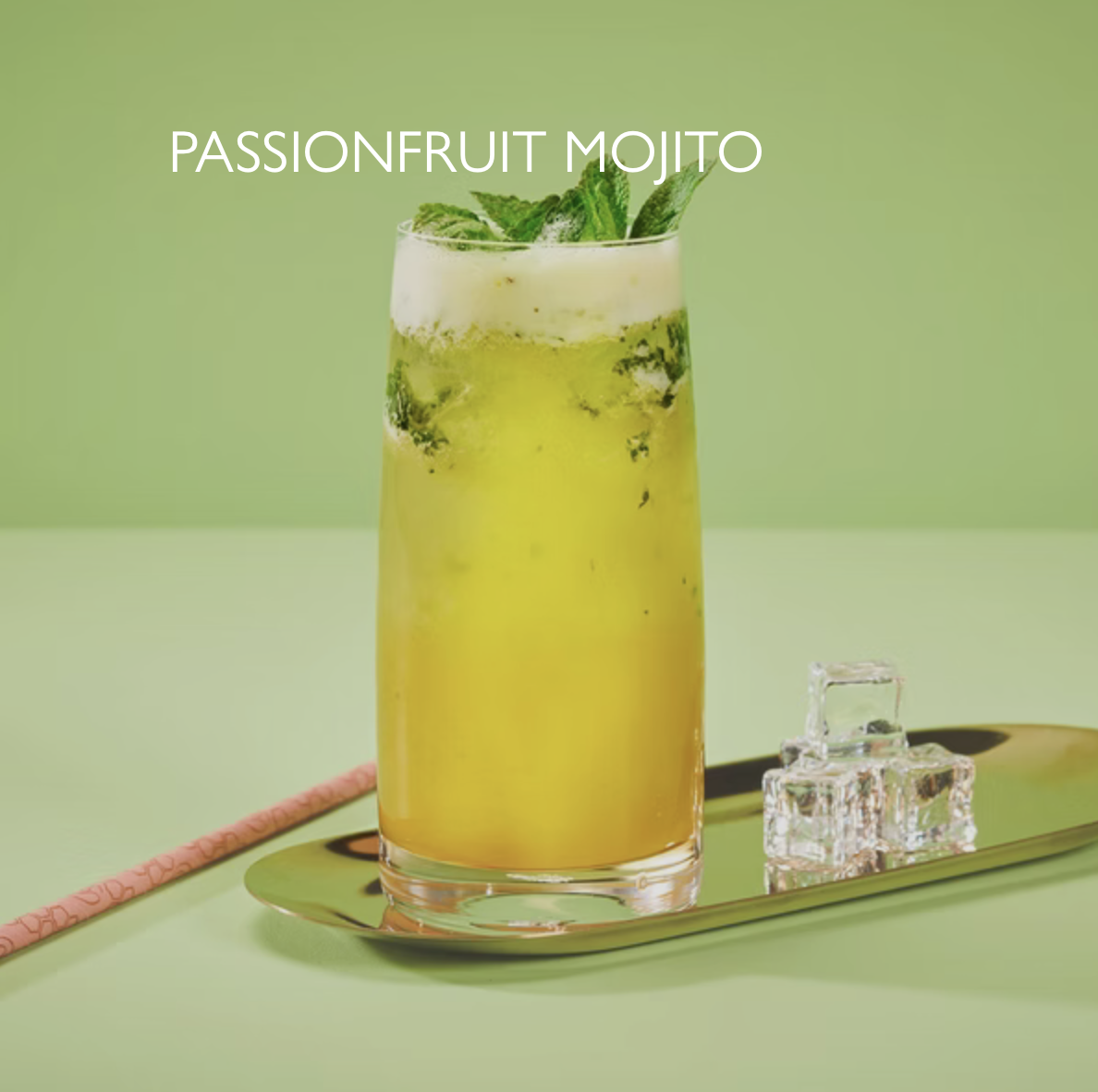 PASSION FRUIT MOJITO 4.95
Passion fruit purée, fresh mint, lime, sparkling water. 112 kcal