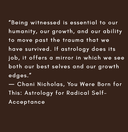 Quote about the importance of being witness in human growth and healing, attributed to Chani Nicholas from the book 'You Were Born for This: Astrology for Radical Self-Acceptance'.