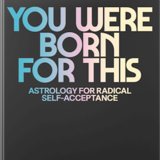 A motivational poster with the words "YOU WERE BORN FOR THIS" in large letters, with "ASTROLOGY FOR RADICAL SELF-ACCEPTANCE" in smaller text underneath.