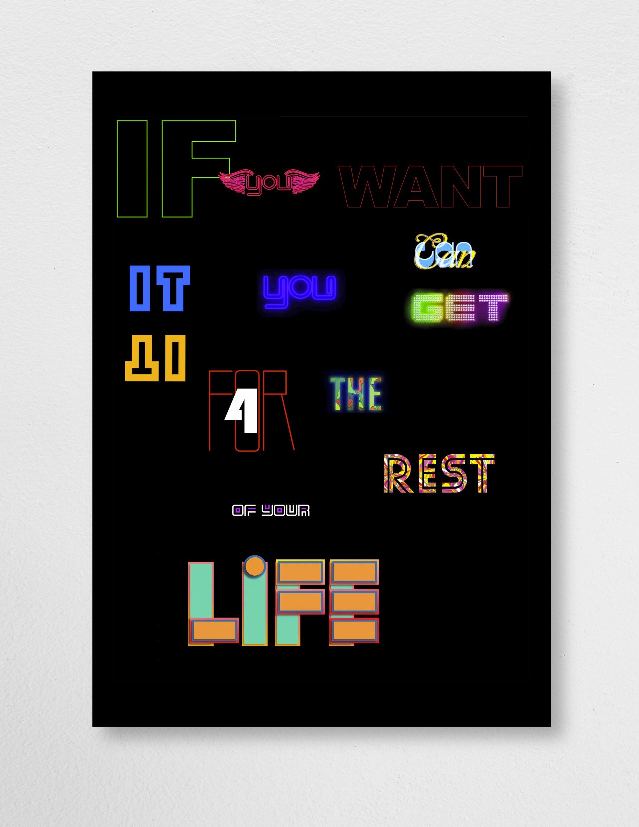 Colorful neon text on a black background stating, "If you want it, you can get it for the rest of your life."