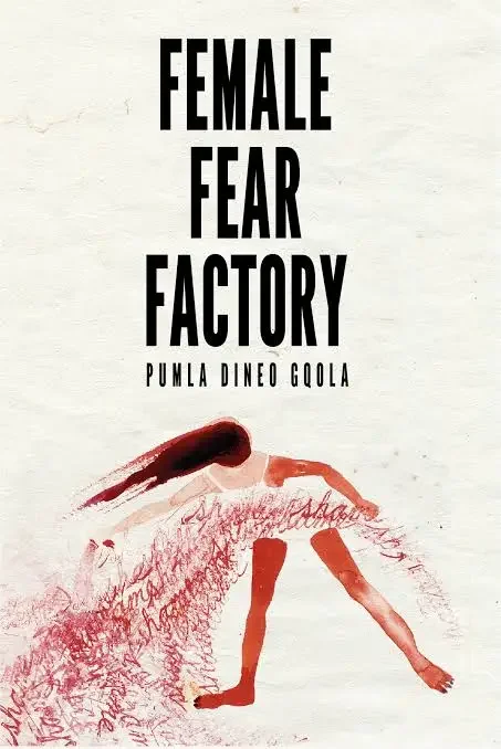 Book cover titled "Female Fear Factory" by Pumla Dineo Gqola, featuring an abstract illustration of a woman with her head bowed and arms stretched out, surrounded by red scribbles.