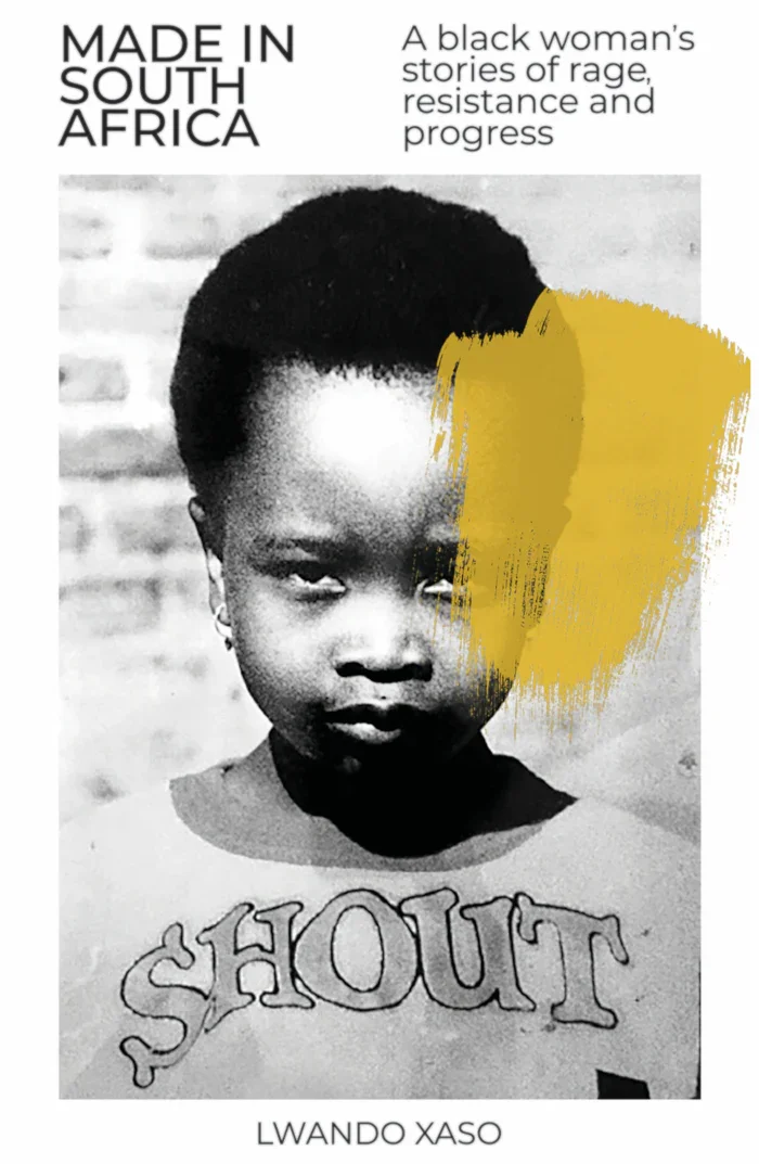 A magazine cover featuring a black woman with short hair, with part of her face covered by a yellow paintbrush stroke. The cover is titled 'Made in South Africa' and includes the subtitle 'A black woman's stories of rage, resistance and progress.' There is a child in the foreground wearing a shirt that says 'SHOUT,' and the author's name, Lwanda Xaso, is at the bottom.