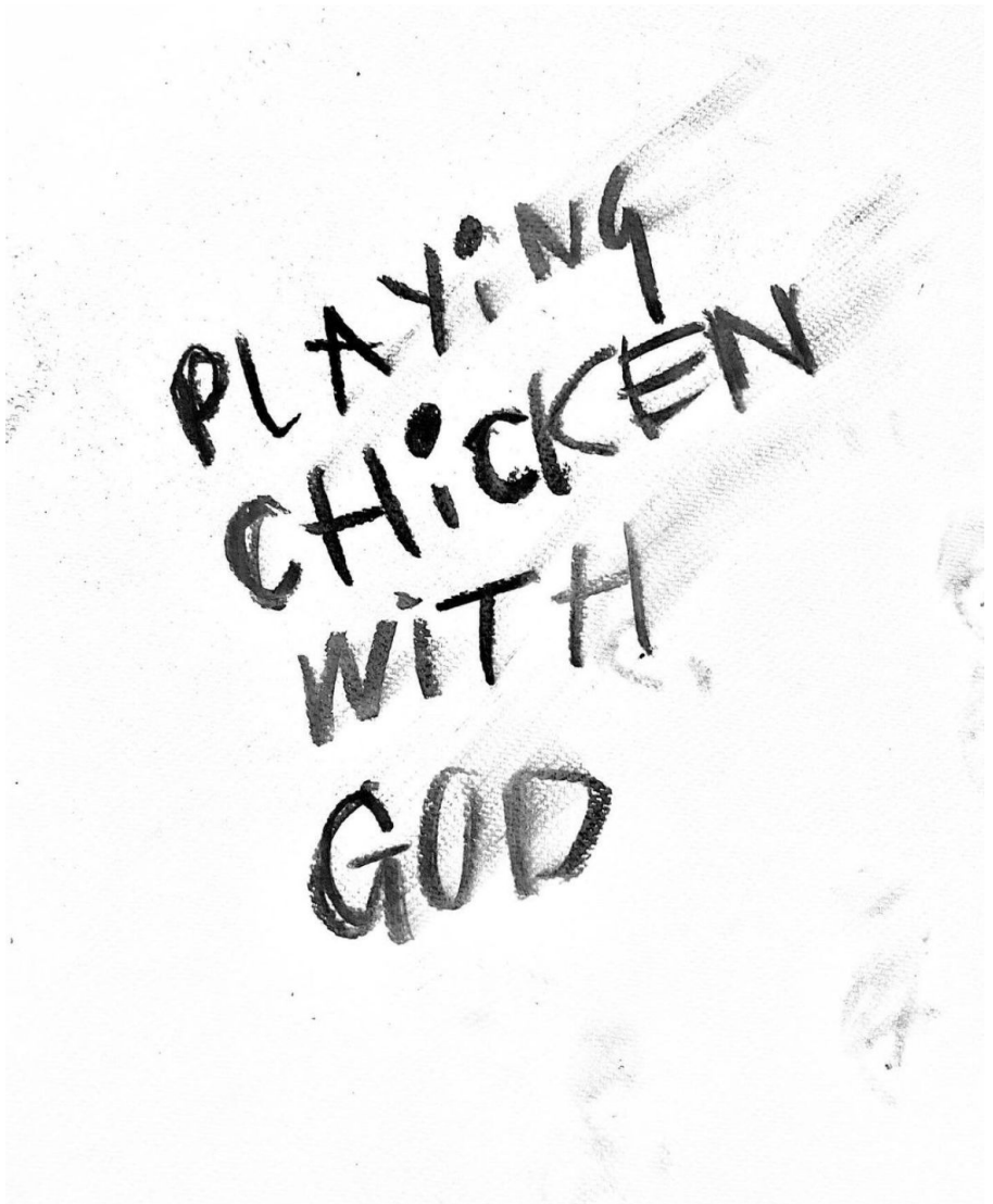 Handwritten note saying 'Playing chicken with God' on a white background.