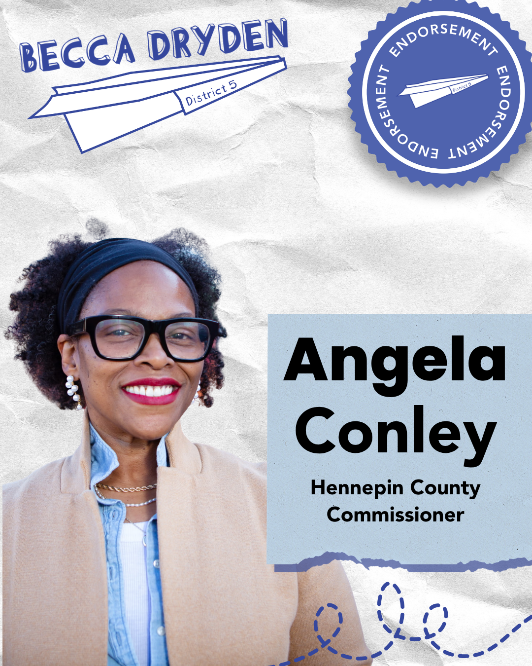 Campaign poster featuring Angela Conley, Hennepin County Commissioner, with her photo, her name prominently displayed, and a blue endorsement seal in the top right corner. Angela has endorsed Becca Dryden for Minneapolis School Board, District 5.