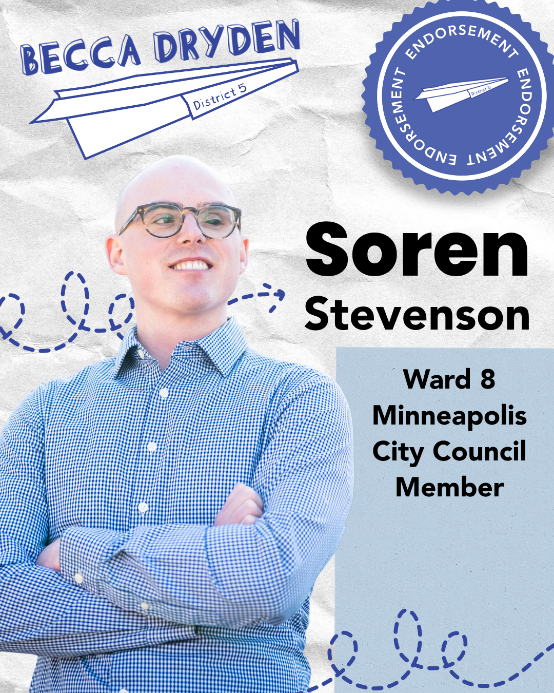 Campaign poster for Soren Stevenson, Minneapolis City Council Ward 8 candidate, featuring a smiling man with glasses in a blue checkered shirt. Soren has endorsed Becca Dryden for Minneapolis School Board, District 5.