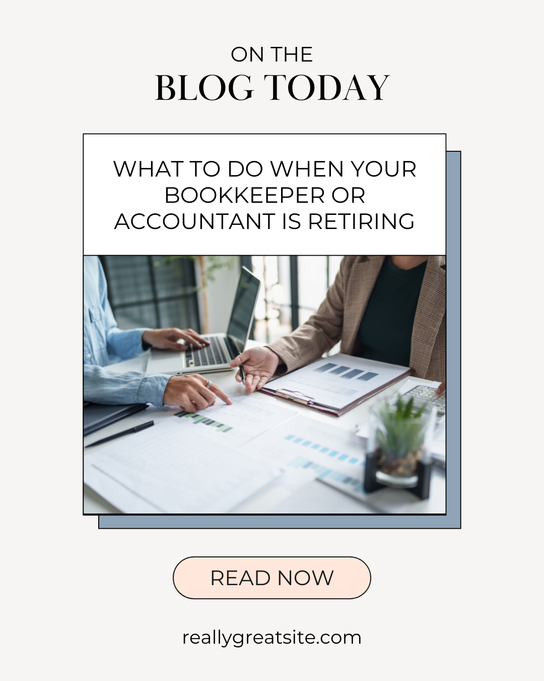 What to Do When Your Bookkeeper or Accountant Is Retiring