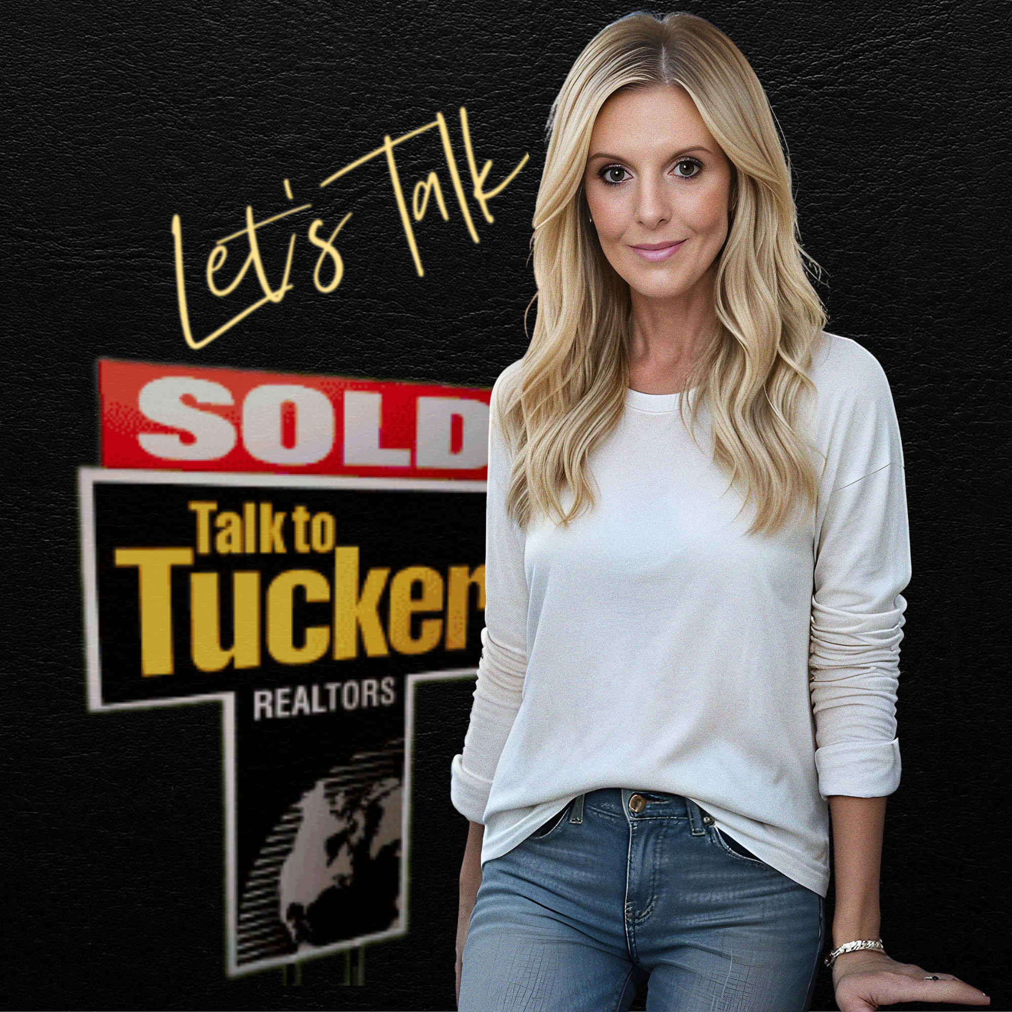 A woman with long blonde hair in a white long-sleeve shirt and jeans standing in front of a black background with a neon yellow sign that says "Let's Talk" and a partially visible real estate sign that says "Sold" and "Talk to Tucker Realtors."