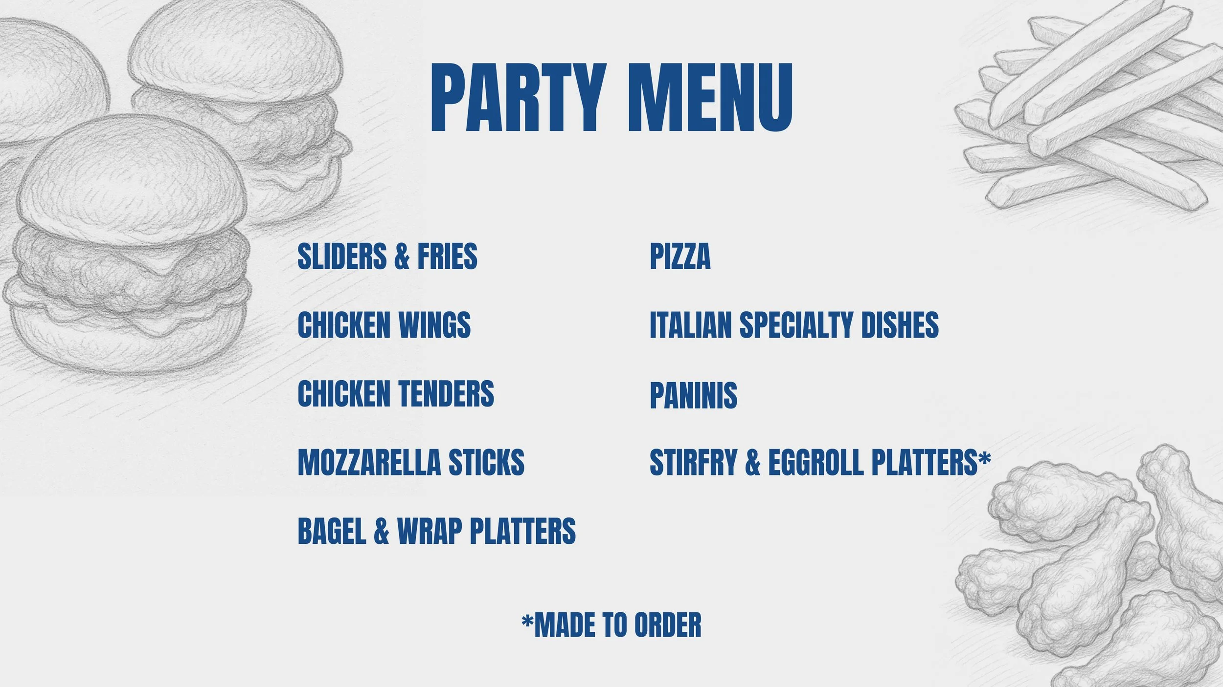 Party menu list with sketches of burgers, French fries, chicken wings, chicken tenders, mozzarella sticks, bagel and wrap platters, pizza, Italian dishes, paninis, stir-fry and egg roll platters.
