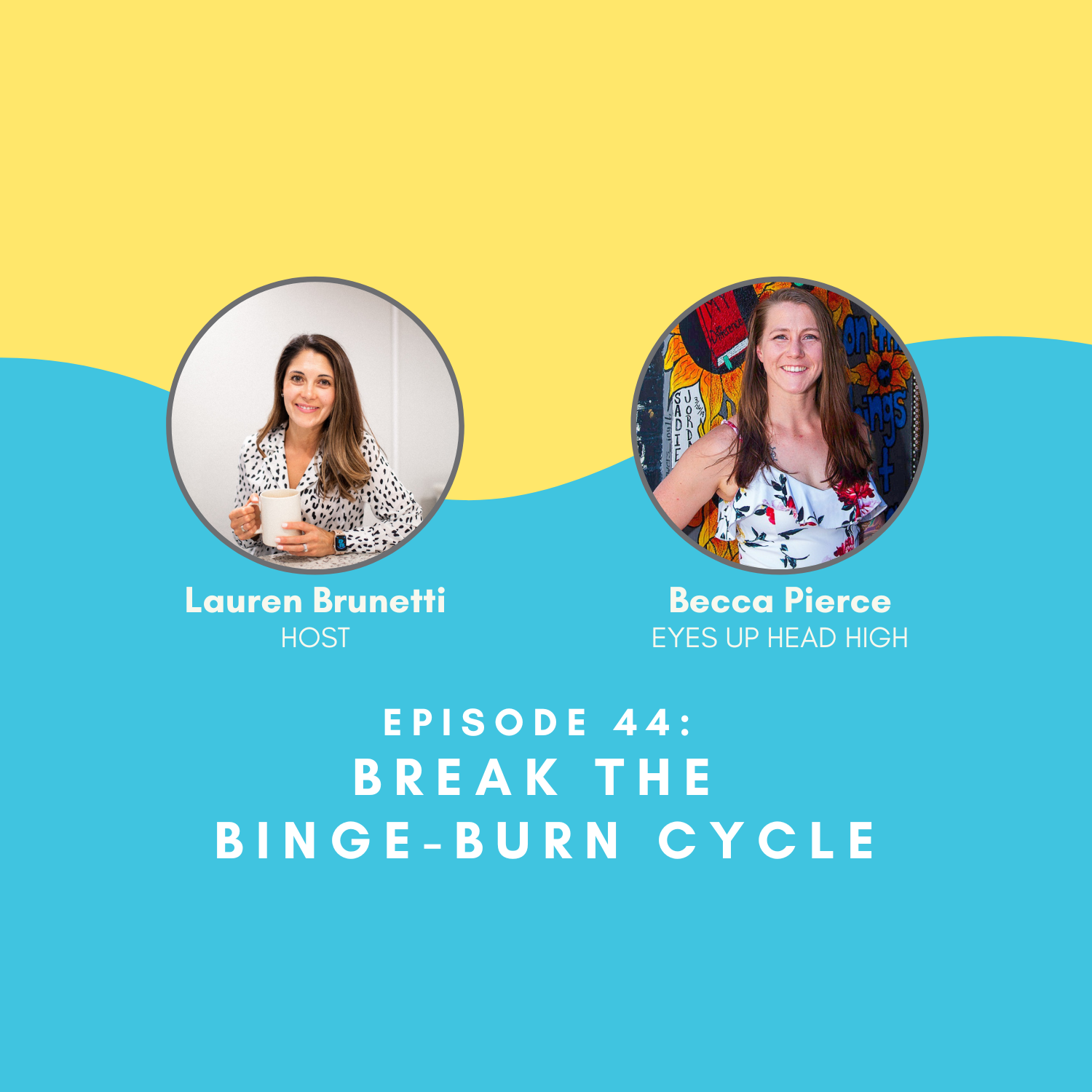 Break the Binge–Burn Cycle with Becca Pierce from Eyes Up Head High