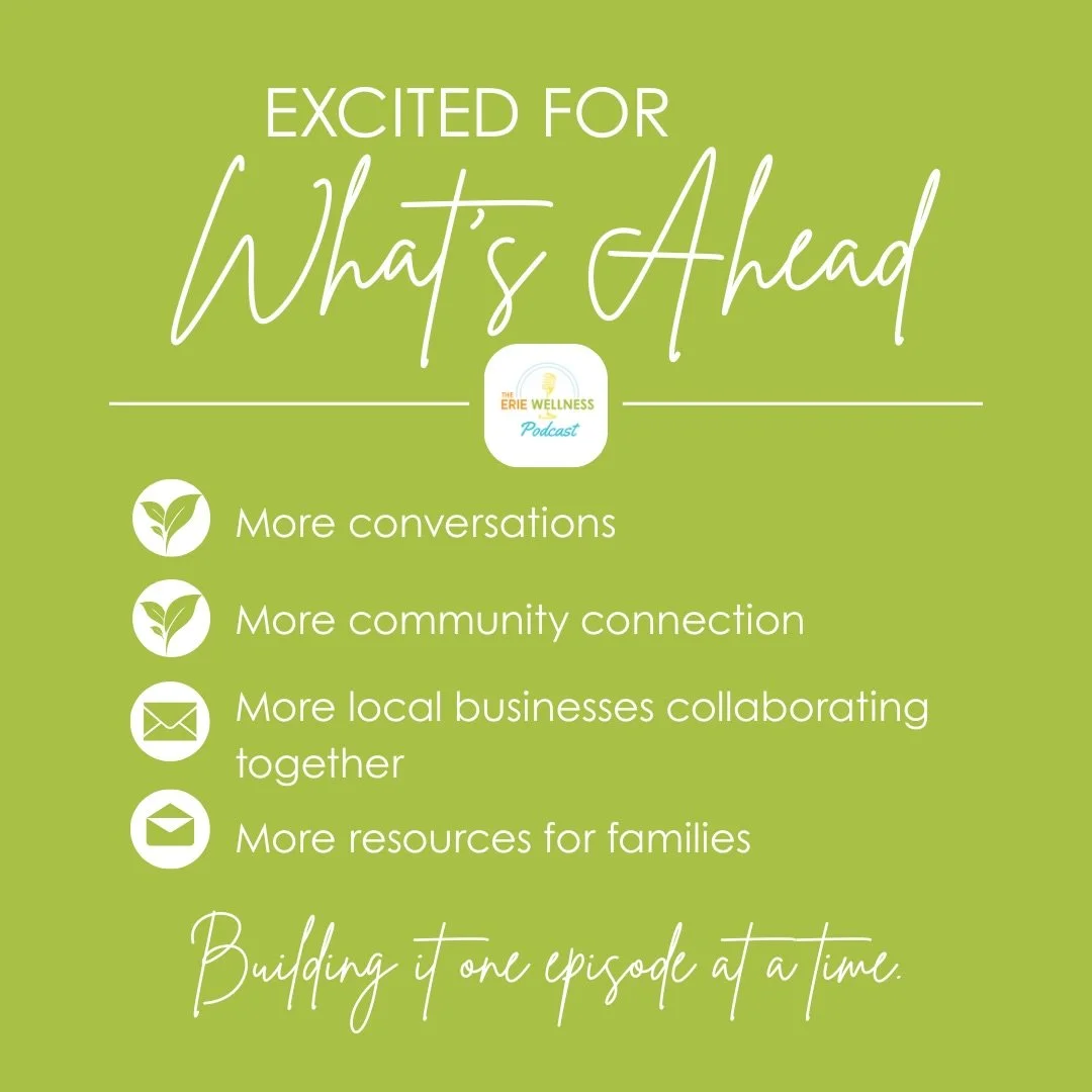 The goal has always been simple:

More conversations.
More community connection.
More local businesses collaborating together.
More resources for families.

When I started the Erie Wellness Podcast, I wanted to create a place where local families cou