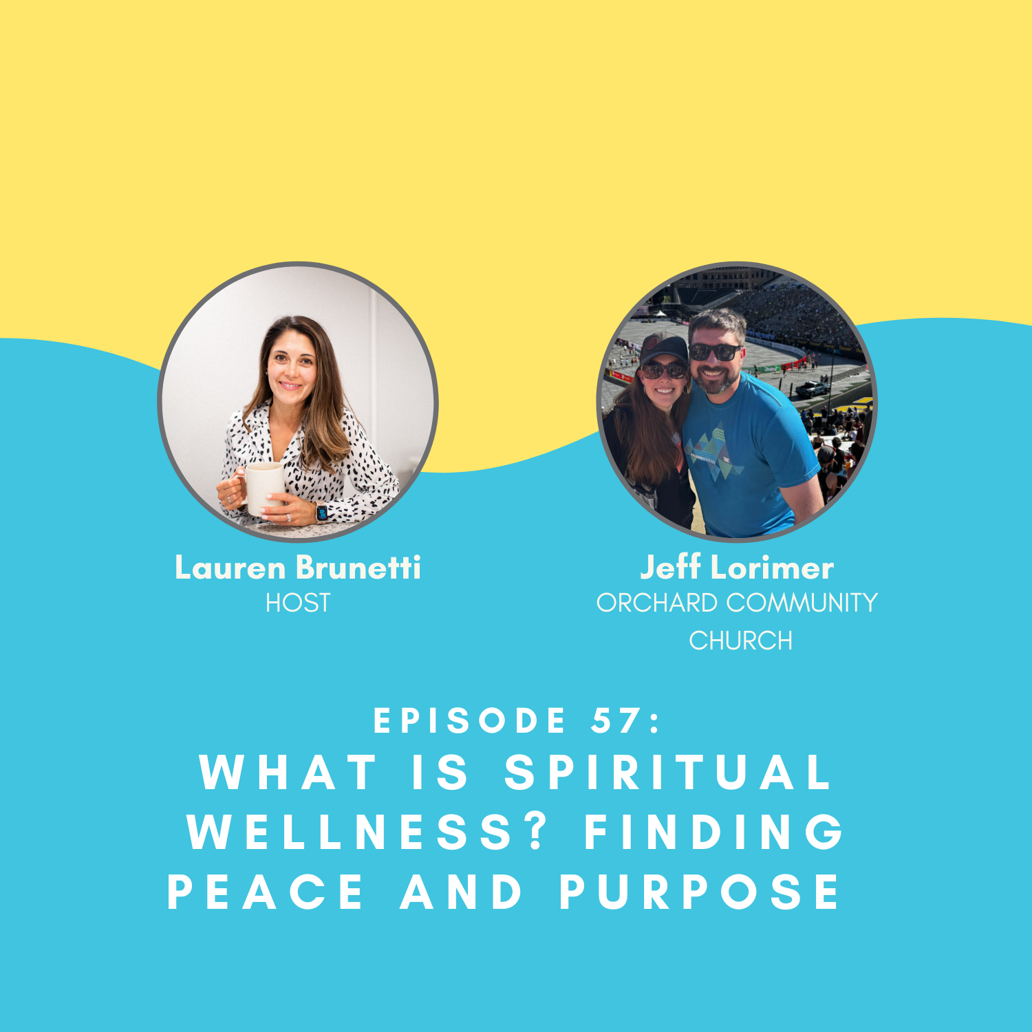 What Is Spiritual Wellness? Finding Peace and Purpose with Jeff Lorimer of Orchard Community Church