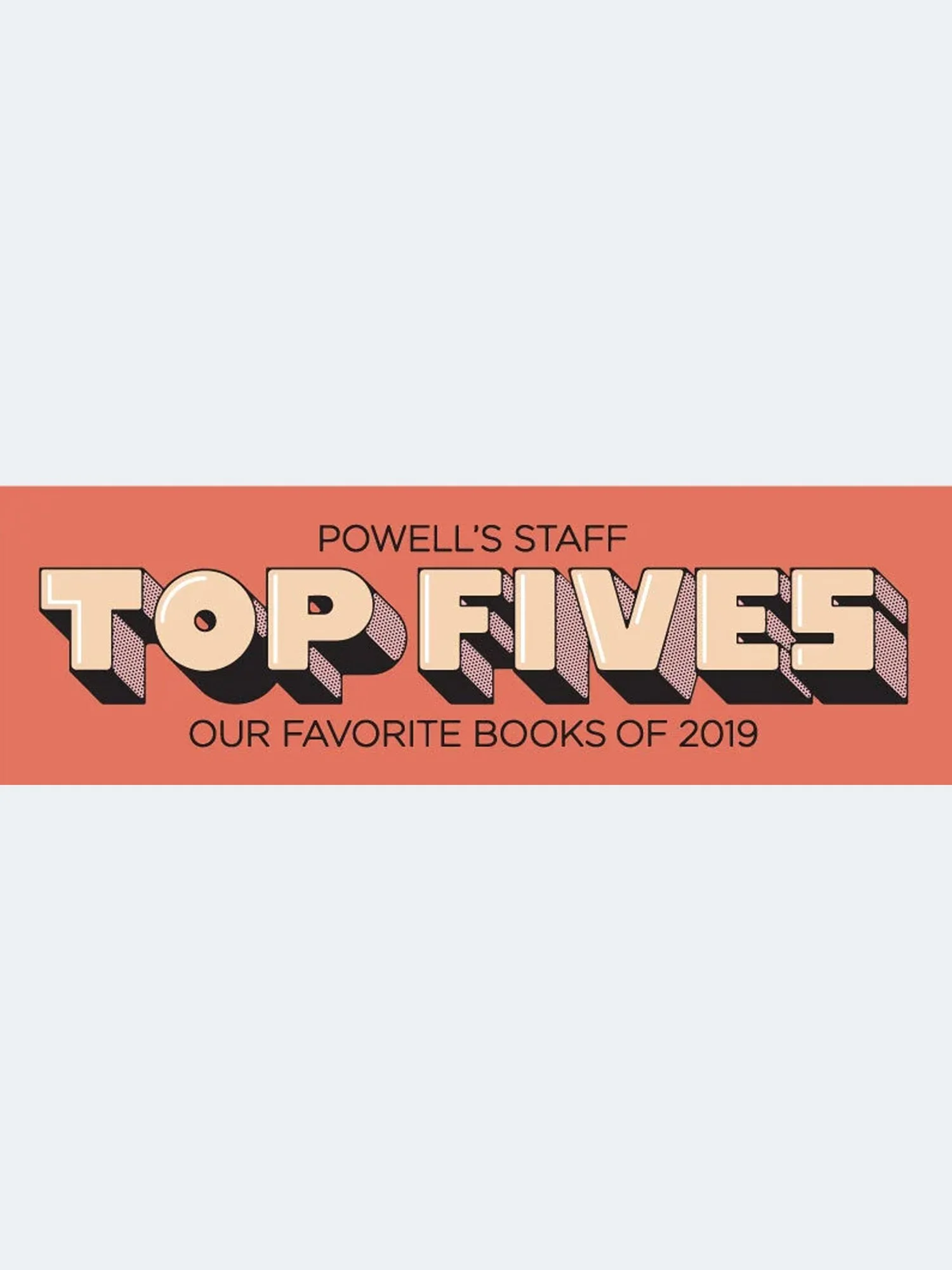 Powell’s Staff Top Fives | Our Favorite Books of 2019