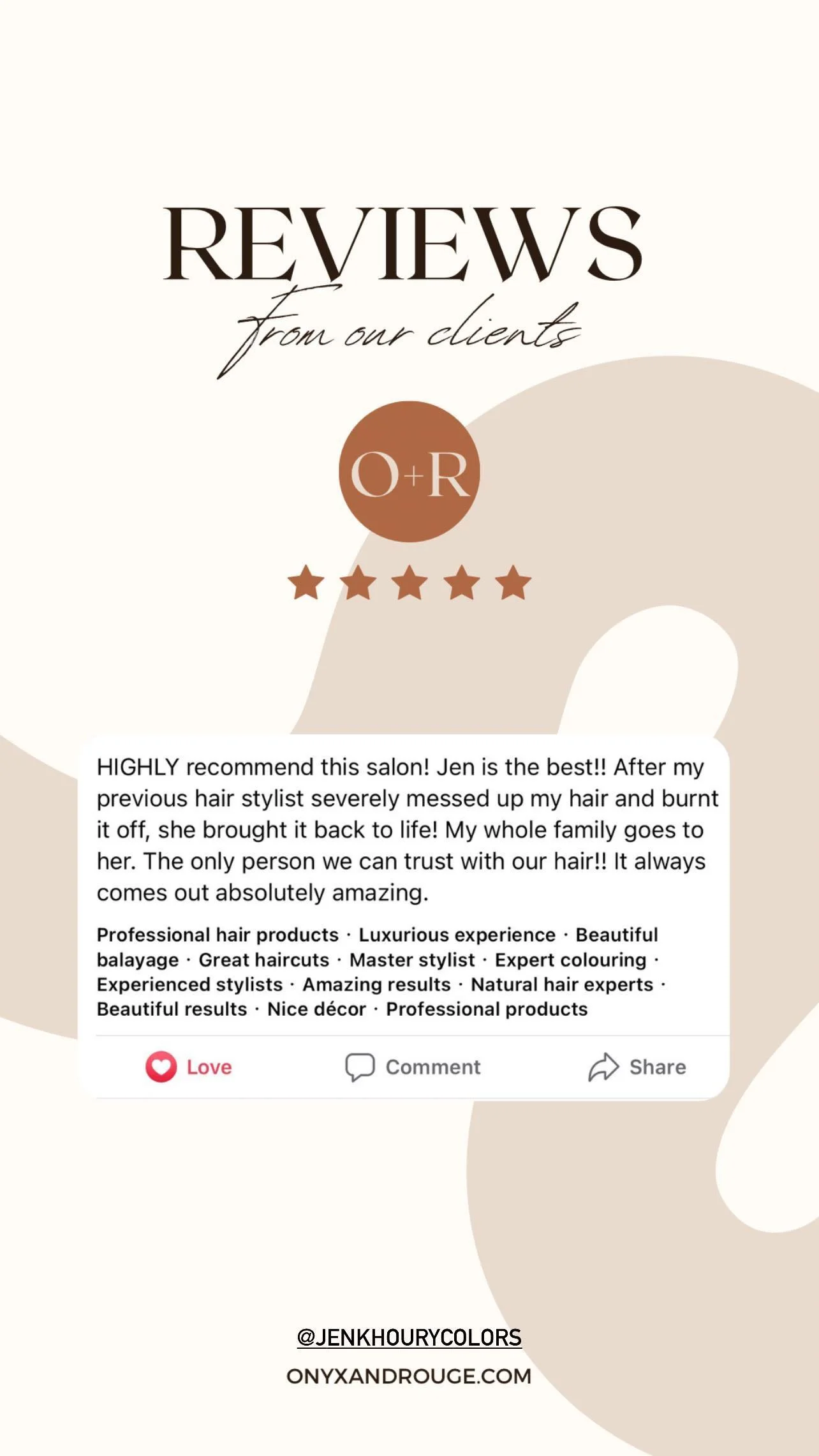 A promotional graphic featuring customer reviews for a salon, with a five-star rating, star icons, and a testimonial about a stylist named Jen. It includes hashtags, social media handle @JENKHOURYCOLORS, and the website onyxandrouge.com.